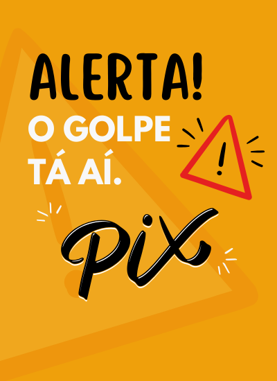 Alerta sobre o “Golpe do Pix”
